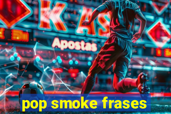 pop smoke frases